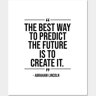 The best way to predict the future is to create it - Abraham Lincoln blackcolor Posters and Art